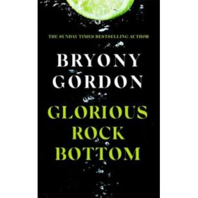 Glorious rock bottam - Bryony Gordon