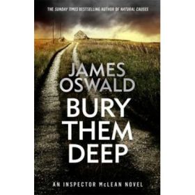 Bury Them Deep - James Oswald
