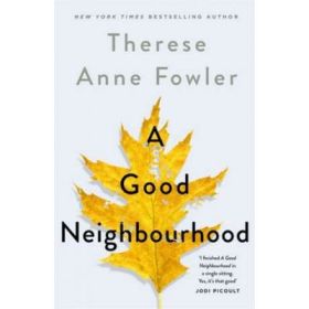 Good Neighbourhood - Therese Anne Fowler