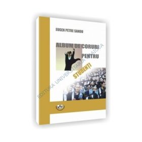 Album de coruri pentru studenti - Eugen Petre Sandu