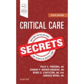 Critical Care Secrets - Polly E. Parsons, Jeanine P. Wiener-Kronish, Lorenzo Berra, Renee D Stapleton