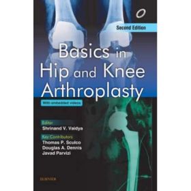 Basics in Hip and Knee Arthroplasty - Shrinand Vaidya
