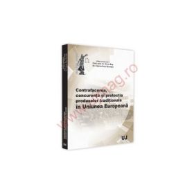 Conferinta nationala. Contrafacerea, concurenta si protectia produselor traditionale in Uniunea Europeana - Viorel Ros, Ciprian Raul Romitan