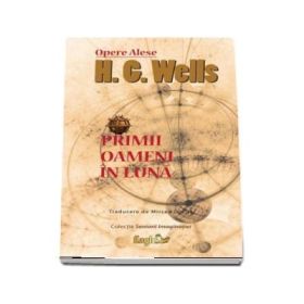 Primii oameni in Luna - H. G. Wells