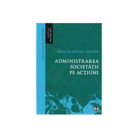 Administrarea societatii pe actiuni - Dragos-Mihail Daghie