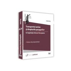 Transportul aerian si drepturile pasagerilor in legislatia Uniunii Europene - Andrei Pap