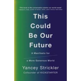 This Could Be Our Future - Yancey Strickler