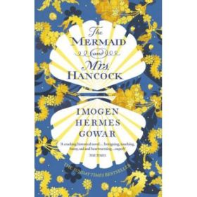 The Mermaid and Mrs Hancock - Imogen Hermes Gowar