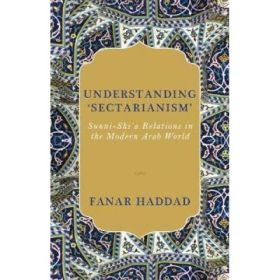 Understanding 'Sectarianism' - Fanar Haddad