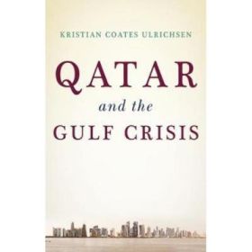Qatar and the Gulf Crisis - Kristian Coates Ulrichsen