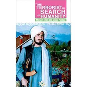 Terrorist in Search of Humanity - Faisal Devji