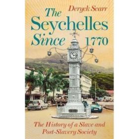 Seychelles Since 1770 - Deryck Scarr