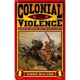 Colonial Violence - Dierk Walter