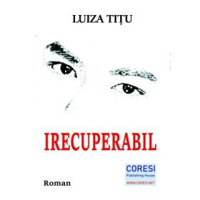 Irecuperabil - Luiza Alexandra Titu