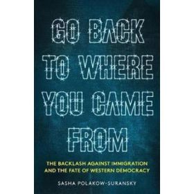 Go Back to Where You Came From - Sasha Polakow-Suransky