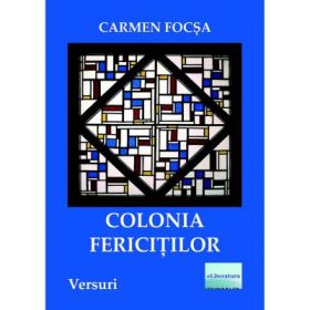 Colonia fericitilor - Carmen Focsa