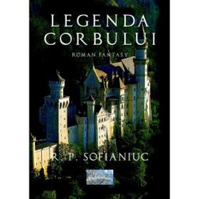 Legenda corbului - R. P. Sofianiuc