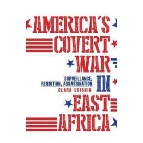 America's Covert War in East Africa - Clara Usiskin