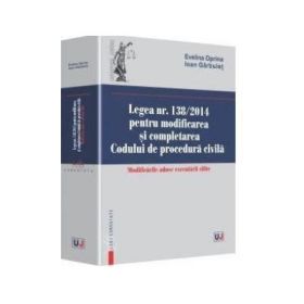Legea nr. 138/2014 pentru modificarea si completarea Codului de procedura civila - Evelina Oprina, Ioan Garbulet