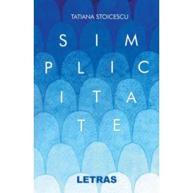Simplicitate - Tatiana Stoicescu