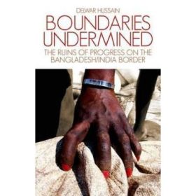 Boundaries Undermined - Delwar Hussain