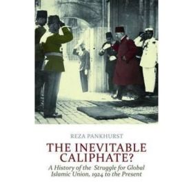 Inevitable Caliphate? - Reza Pankhurst