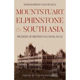 Mountstuart Elphinstone in South Asia - Mahmoud Shah Hanifi