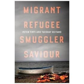 Migrant, Refugee, Smuggler, Saviour - Peter Tinti, Tuesday Reitano