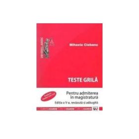 Teste grila pentru admiterea in magistratura. Editia a V-a - Mihaela Ciobanu