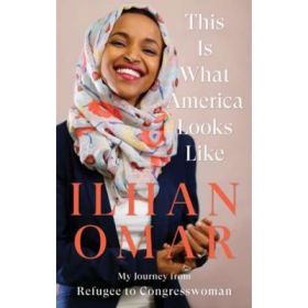 This Is What America Looks Like - Ilhan Omar