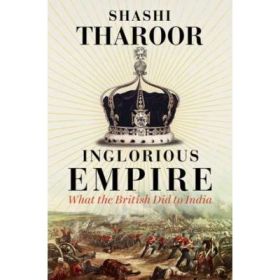 Inglorious Empire - Shashi Tharoor