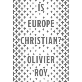 Is Europe Christian? - Olivier Roy