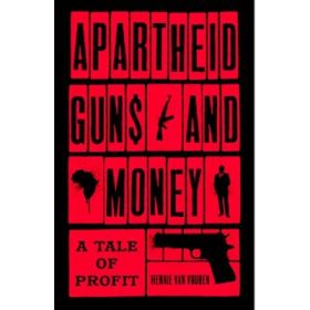 Apartheid Guns and Money - Hennie Van Vuuren