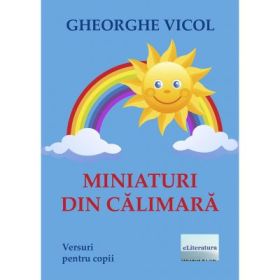 Miniaturi din calimara. Versuri pentru copii - Gheorghe Vicol