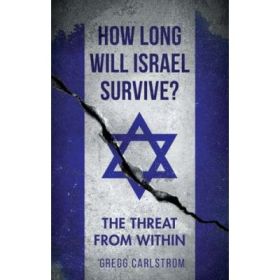 How Long Will Israel Survive? - Gregg Carlstrom