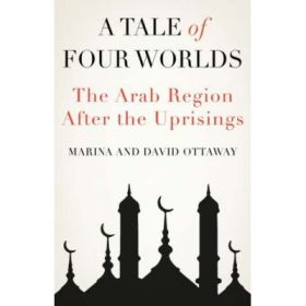 A Tale of Four Worlds - Marina Ottaway, David Ottaway