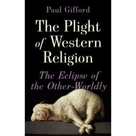 The Plight of Western Religion - Paul Gifford