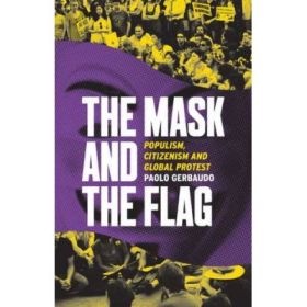 The Mask and the Flag - Paolo Gerbaudo