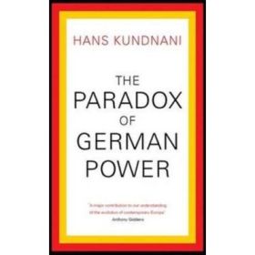 The Paradox of German Power - Hans Kundnani