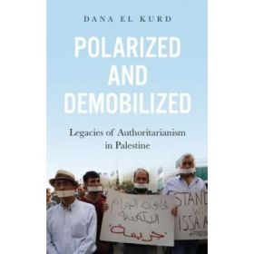 Polarized and Demobilized - Dana El Kurd