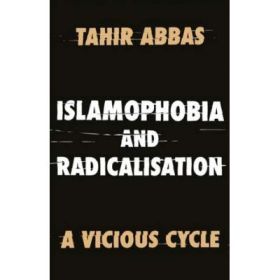 Islamophobia and Radicalisation - Tahir Abbas