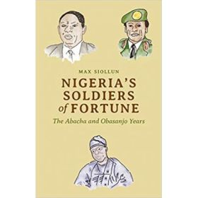 Nigeria's Soldiers of Fortune - Max Siollun