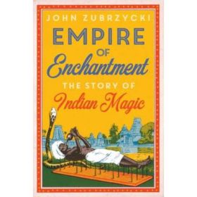 Empire of Enchantment - John Zubrzycki