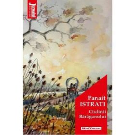Ciulinii Baraganului - Panait Istrati