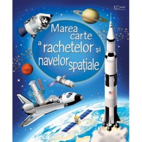 Marea carte a rachetelor si navelor spatiale (Usborne) - Usborne Books