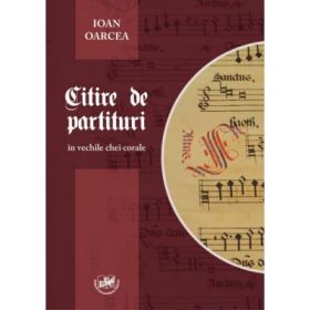 Citire de partituri in vechile chei corale - Ioan Oarcea
