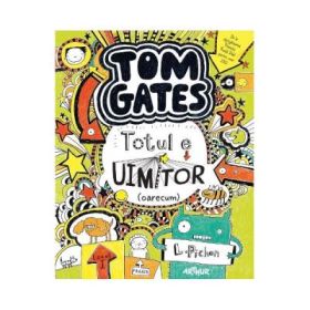 Tom Gates 3 Totul e uimitor (oarecum) - Liz Pichon
