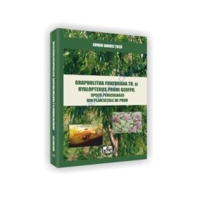 Grapholitha Funebrana Tr. si Hyalopterus Pruni Geoffr. Specii periculoase din plantatiile de pruni - Ovidiu Tuca
