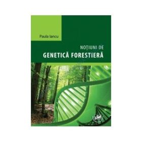 Notiuni de genetica forestiera - Paula Iancu