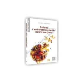 Scrierea romaneasca actuala. Sistem functional - Ovidiu Draghici
